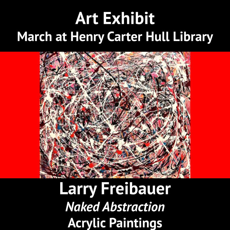 Art Exhibit - 2024-03 - Larry Freibauer, Naked Abstraction