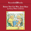 Better_Not_Get_Wet__Jesse_Bear