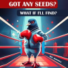 Got_Any_Seeds__What_if_I_ll_Find_