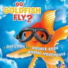 Do_Goldfish_Fly_