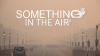Something_in_the_Air