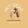Hey_Bear__Let_s_Go_Visit_My_Grandma_