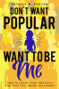 Don_t_Want_Popular_Want_To_Be_Me_How_To_Chart_Your_Own_Path_In_Life_And_Stop_Following_The_Crowd