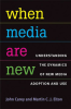 When_Media_Are_New___Understanding_the_Dynamics_of_New_Media_Adoption_and_Use