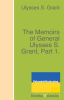 The_Memoirs_of_General_Ulysses_S__Grant__Part_1