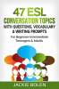 47_ESL_Conversation_Topics_with_Questions__Vocabulary___Writing_Prompts