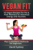 Vegan_Fit__10_Vegan_Recipes_for_Pre_and_Post_Workout__Maximize_Energy_and_Recovery_Plus_3_Calisth