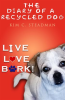 Love__The_Diary_of_a_Recycled_Dog__Live_Bark_