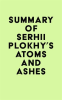 Summary_of_Serhii_Plokhy_s_Atoms_and_Ashes