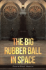The_Big_Rubber_Ball_in_Space