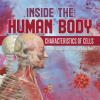 Inside_the_Human_Body__Characteristics_of_Cells_Science_Literacy_Grade_5_Children_s_Biology_Books