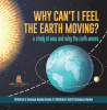 Why_Can_t_I_Feel_the_Earth_Moving____A_Study_of_How_and_Why_the_Earth_Moves_Children_s_Science_B