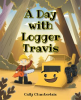 A_Day_with_Logger_Travis