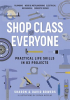 Shop_Class_for_Everyone__Practical_Life_Skills_in_83_Projects