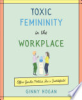 Toxic_Femininity_in_the_Workplace