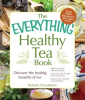 The_Everything_Healthy_Tea_Book