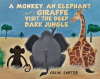 A_Monkey__an_Elephant_and_a_Giraffe_Visit_the_Deep__Dark_Jungle