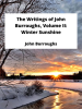 The_Writings_of_John_Burroughs__Volume_II__Winter_Sunshine
