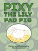Pixy_The_Lily_Pad_Pig