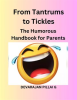 From_Tantrums_to_Tickles__The_Humorous_Handbook_for_Parents