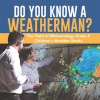 Do_You_Know_a_Weatherman__The_Field_of_Meteorology_Grade_5_Children_s_Weather_Books