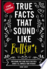True_Facts_That_Sound_Like_Bull___t