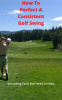How_to_Perfect_a_Consistent_Golf_Swing
