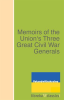 Memoirs_of_the_Union_s_Three_Great_Civil_War_Generals
