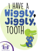 I_Have_A_Wiggly_Jiggly_Tooth