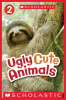 Ugly_Cute_Animals__Scholastic_Reader__Level_2_