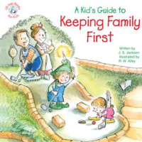 A_Kid_s_Guide_to_Keeping_Family_First
