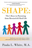 Shape___The_5_Keys_to_Parenting_from_Research___Real_Life