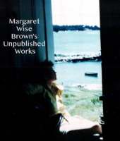 Margaret_Wise_Brown_s_Unpublished_Works