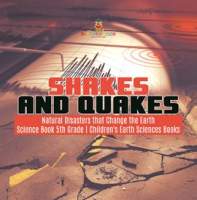 Shakes_and_Quakes_Natural_Disasters_that_Change_the_Earth_Science_Book_5th_Grade_Children_s_Ea