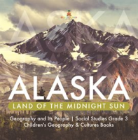 Alaska___Land_of_the_Midnight_Sun__Geography_and_Its_People__Social_Studies_Grade_3__Children_s_G