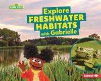 Explore_Freshwater_Habitats_With_Gabrielle