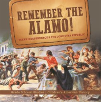 Remember_the_Alamo__Texas_Independence___the_Lone_Star_Republic_Grade_5_Social_Studies_Children
