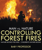 Man_vs__Nature__Controlling_Forest_Fires