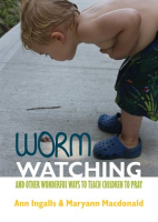 Worm_Watching_and_Other_Wonderful_Ways_to_Teach_Children_to_Pray