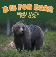 B_is_for_Bear__Bears_Facts_For_Kids