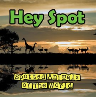 Hey_Spot__Spotted_Animals_of_The_World
