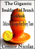 The_Gigantic_Breakfast_And_Brunch_Cookbook__Delicious_Recipes_For_Every_Taste