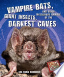 Vampire_bats__giant_insects__and_other_mysterious_animals_of_the_darkest_caves