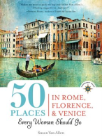 50_Places_in_Rome__Florence_and_Venice_Every_Woman_Should_Go