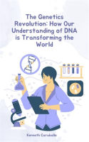 The_Genetics_Revolution__How_Our_Understanding_of_Dna_Is_Transforming_the_World