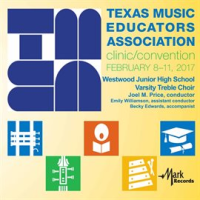 2017_Texas_Music_Educators_Association__tmea___Westwood_Junior_High_Varsity_Treble_Choir