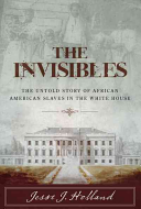 The_Invisibles__the_untold_story_of_African_American_slaves_in_the_White_House