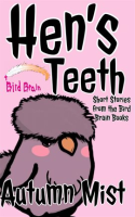 Hen_s_Teeth__Short_Stories_From_the_Bird_Brain_Books