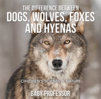 The_Difference_Between_Dogs__Wolves__Foxes_and_Hyenas