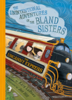 The_Uncanny_Express__The_Unintentional_Adventures_of_the_Bland_Sisters_Book_2_